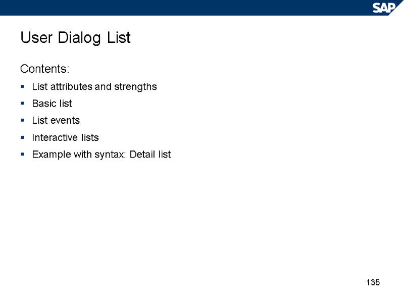 135 User Dialog List Contents: List attributes and strengths Basic list List events Interactive